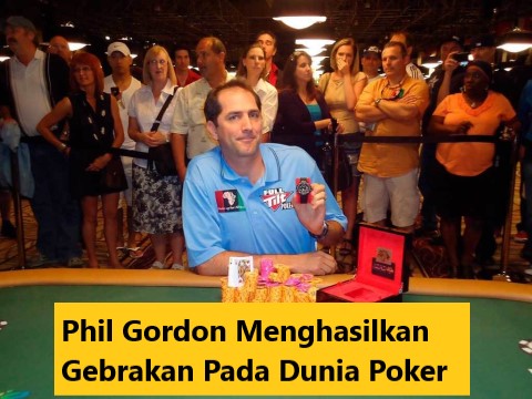 Phil Gordon Menghasilkan Gebrakan Pada Dunia Poker